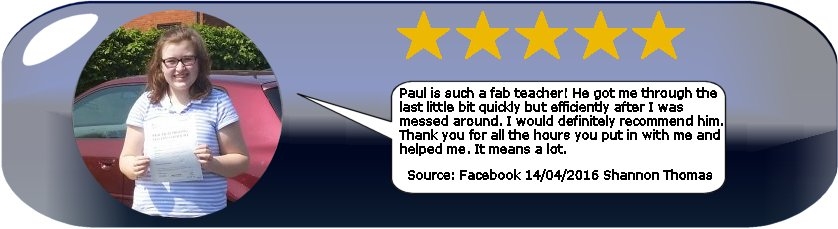 Review of Paul's 5 Star Driving Tuition by Shannon Thomas 13th May 2016 after her driving test pass